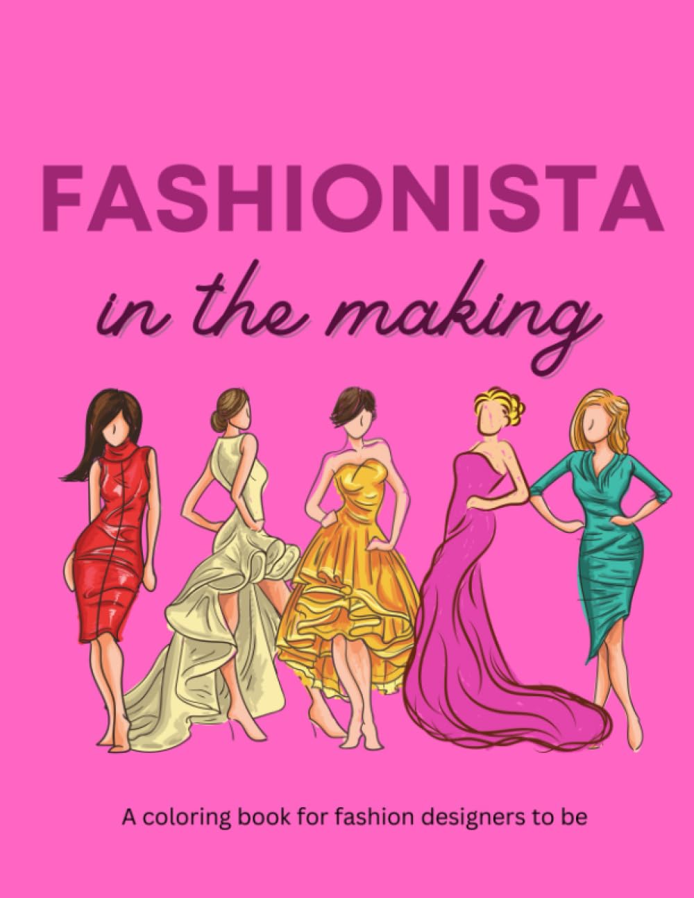 Coloring book for girls: Fashionista in the making - dress design