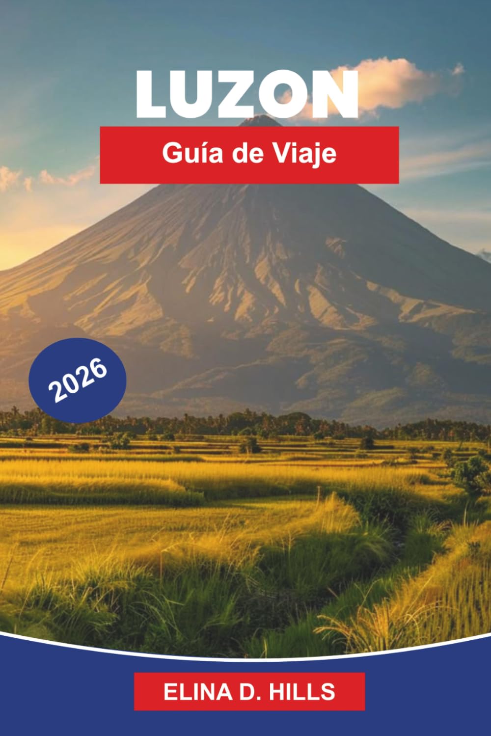 LUZÓN Guía de viaje 2026: La guía completa de Manila, las terrazas de arroz, playas, volcanes, lugares culturales y consejos privilegiados para visitantes primerizos de Manila y Banaue