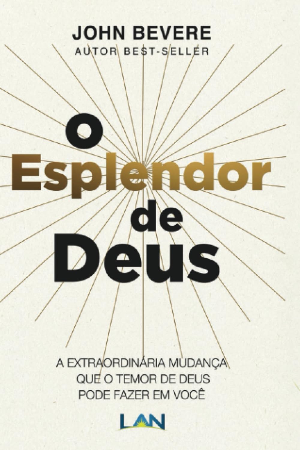 O esplendor de Deus: A extraordinária mudança que o temor de Deus pode fazer em você