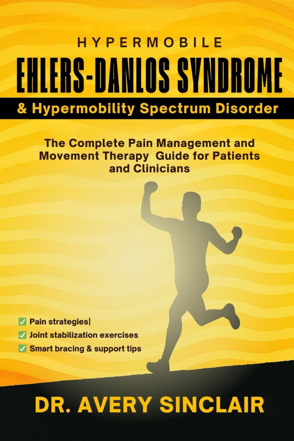 Hypermobile Ehlers-Danlos Syndrome and Hypermobility Spectrum Disorder: The Complete Pain Management and Movement Therapy Guide for Patients and Clinicians