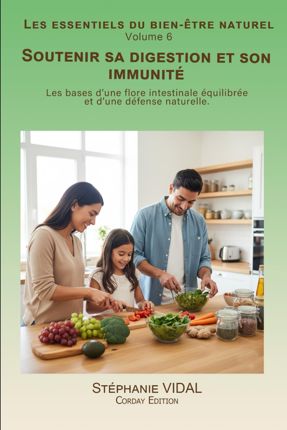 Soutenir sa digestion et son immunité: Les bases d’une flore intestinale équilibrée et d’une défense naturelle. (Les essentiels du bien-être naturel)