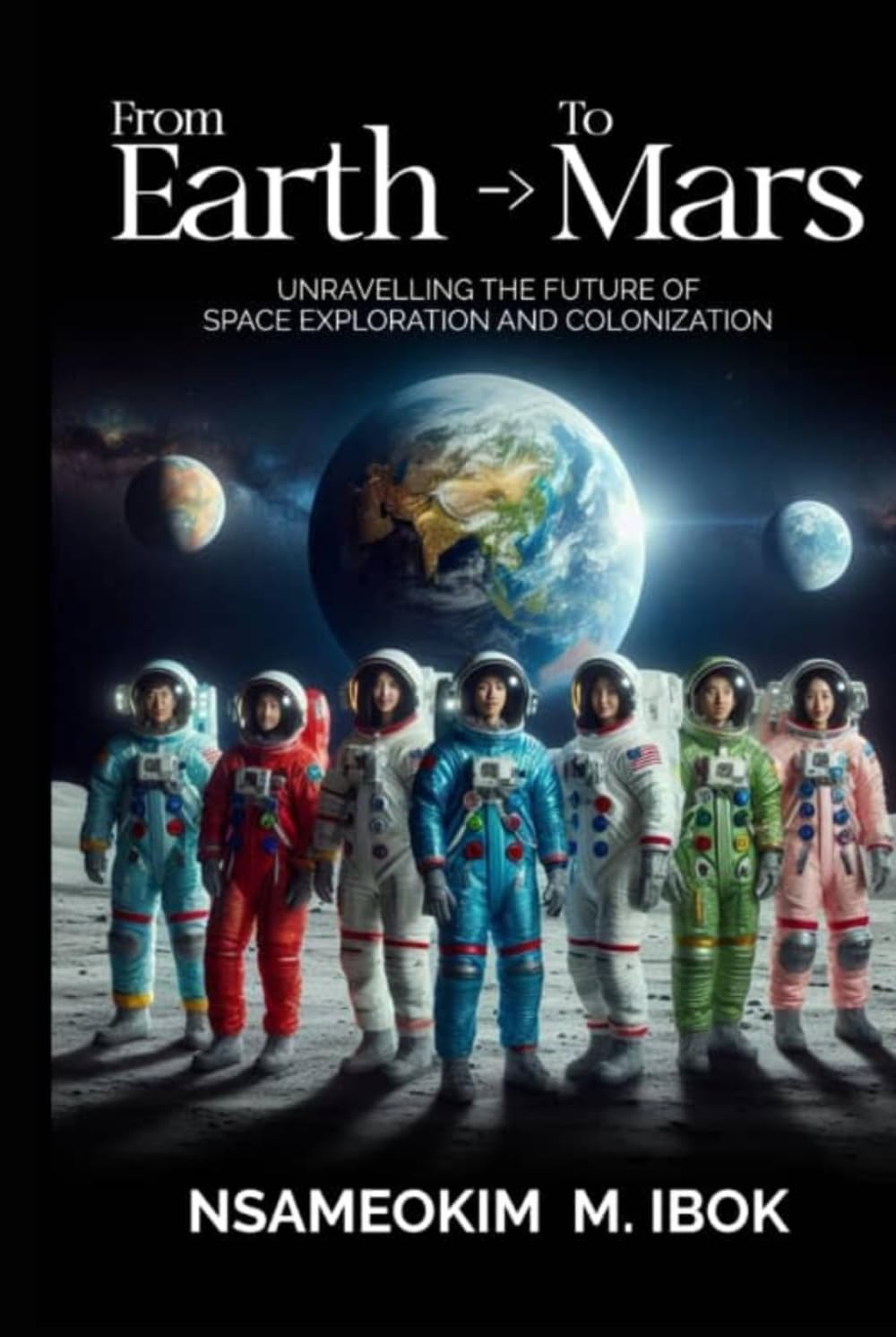 From Earth to Mars: Unravelling the Future of Space Exploration and Colonization