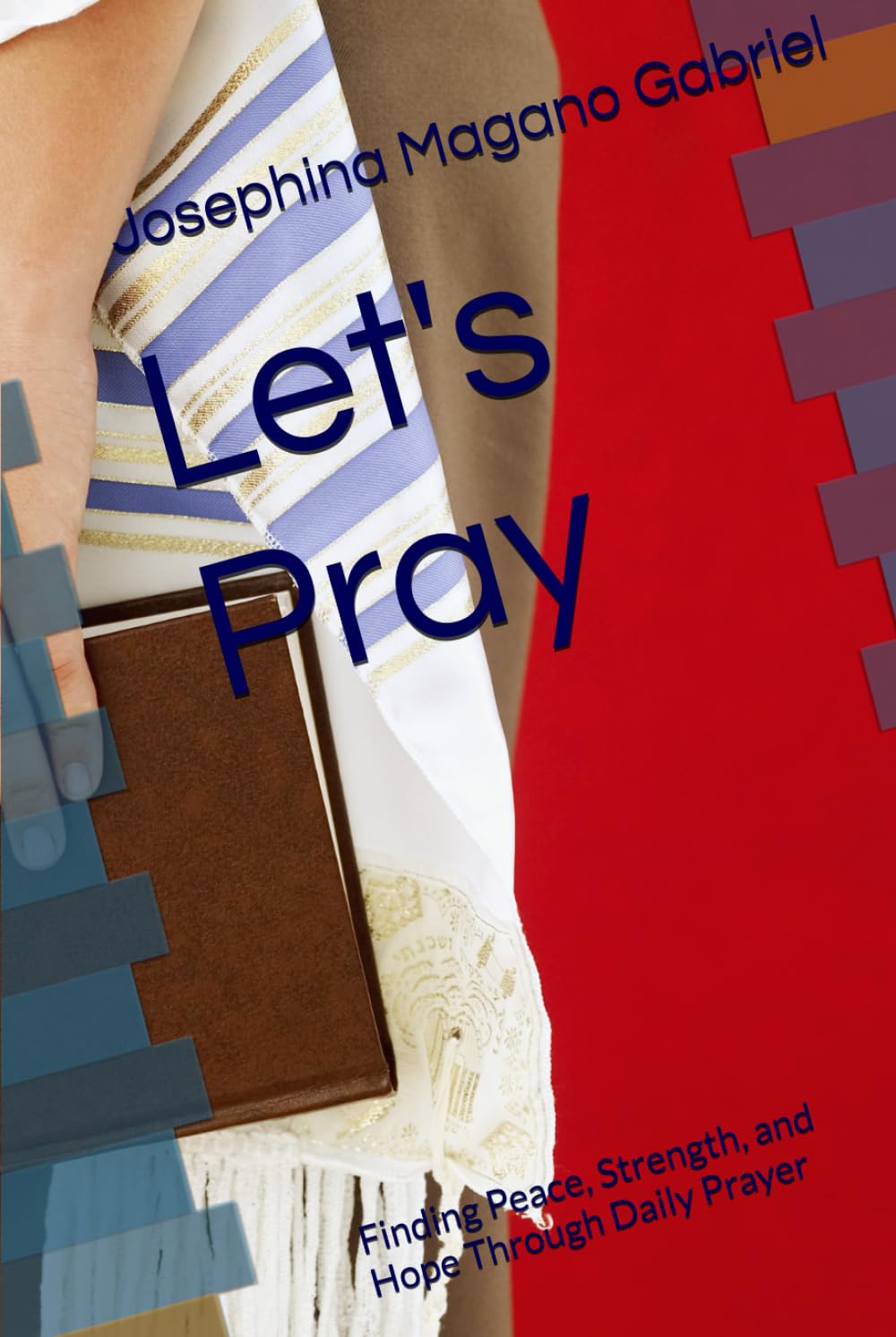 Lets Pray: Finding Peace, Strength, and Hope Through Daily Prayer