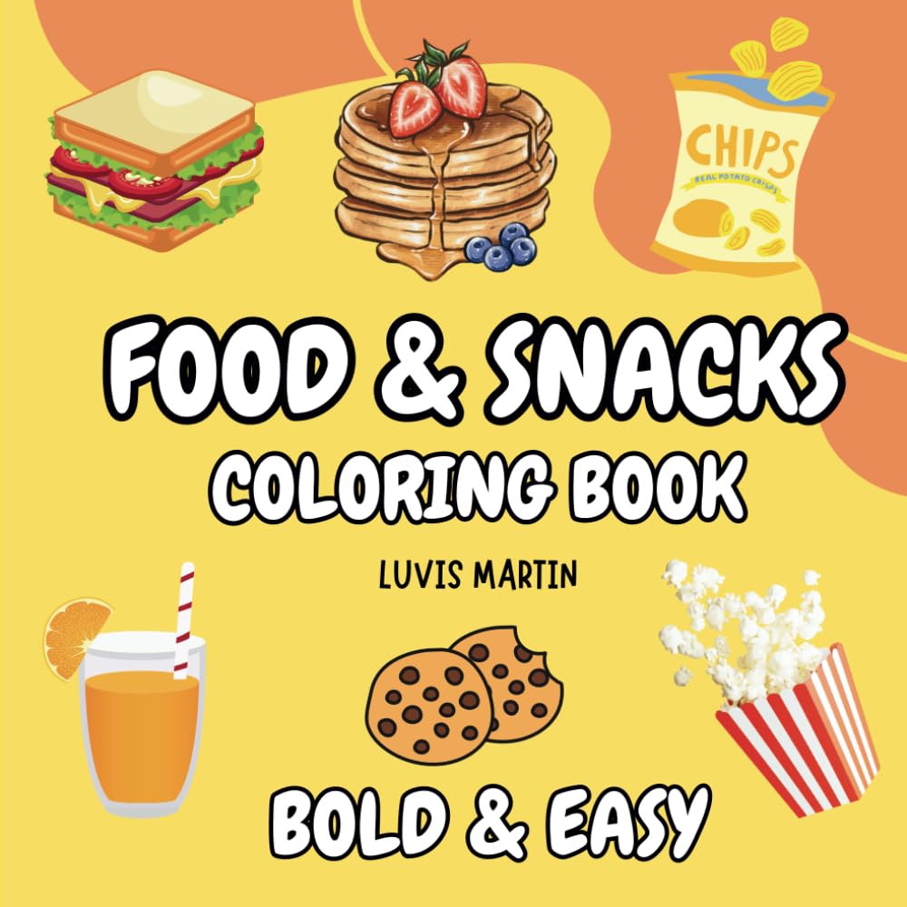Food & Snacks Coloring book: Simple and Big Designs for Adults and Kids , Bold and Easy coloring book ,fruits , veggies ,Foods, Drinks and Desserts