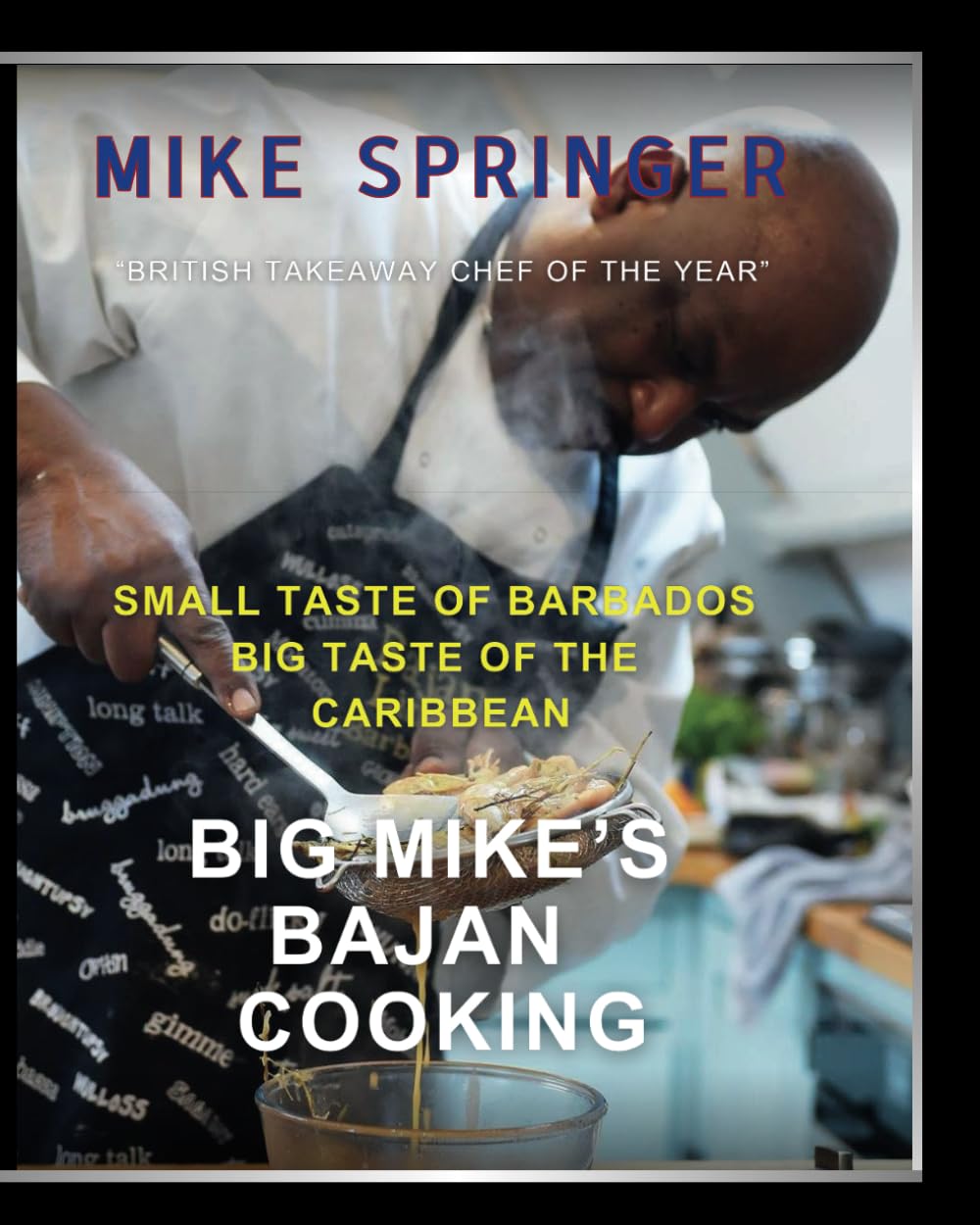 Big Mike's Bajan Cooking: Small Taste of Barbados Big Taste of the Caribbean