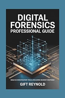 DIGITAL FORENSICS PROFESSIONAL GUIDE: Build 50 Investigation Tools | Including Incident Response