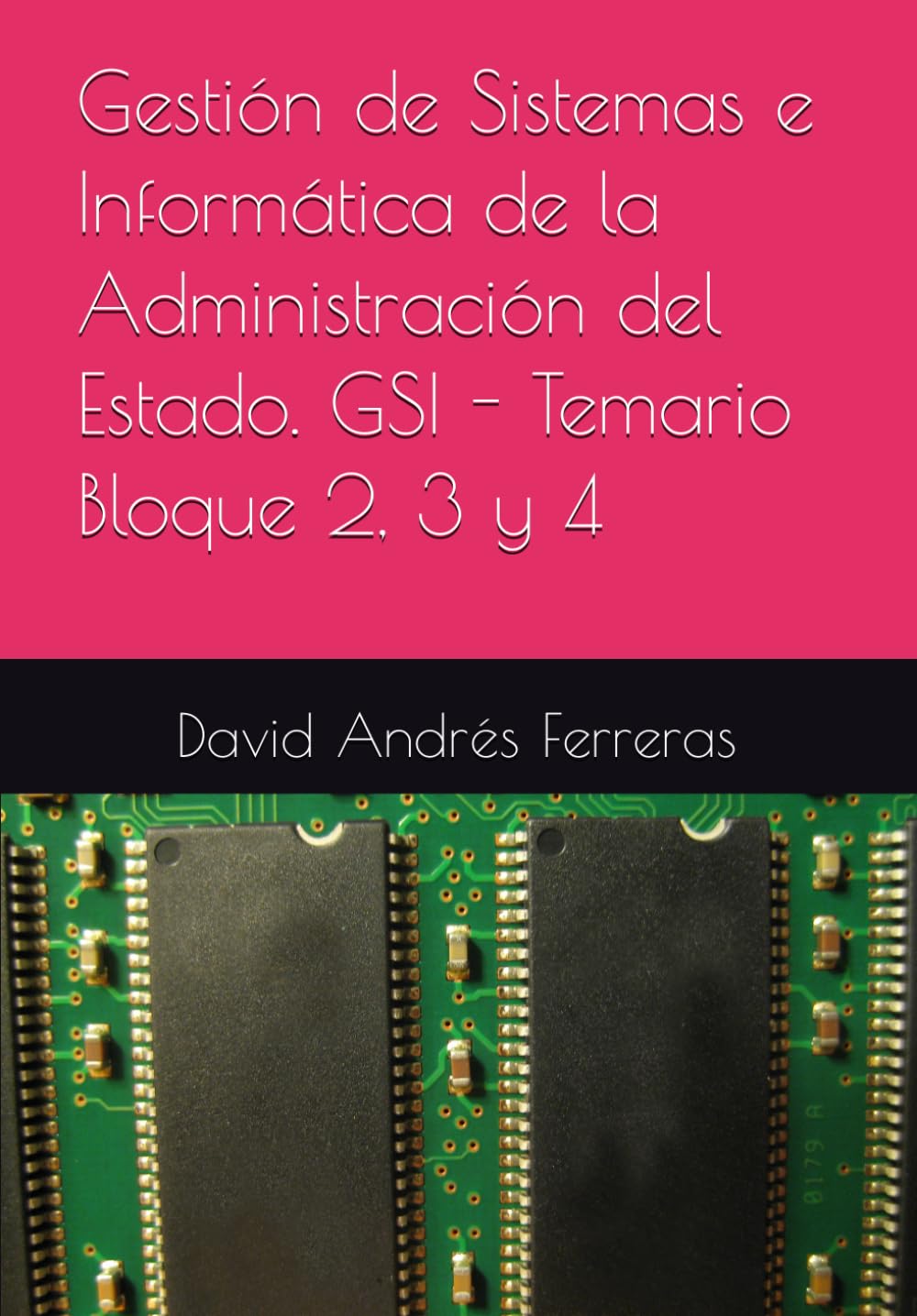 Gestión de Sistemas e Informática de la Administración del Estado. GSI - Temario Bloque 2, 3 y 4