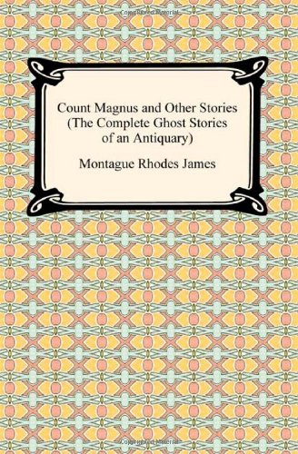 Cover of Count Magnus and Other Stories (The Complete Ghost Stories of an Antiquary)