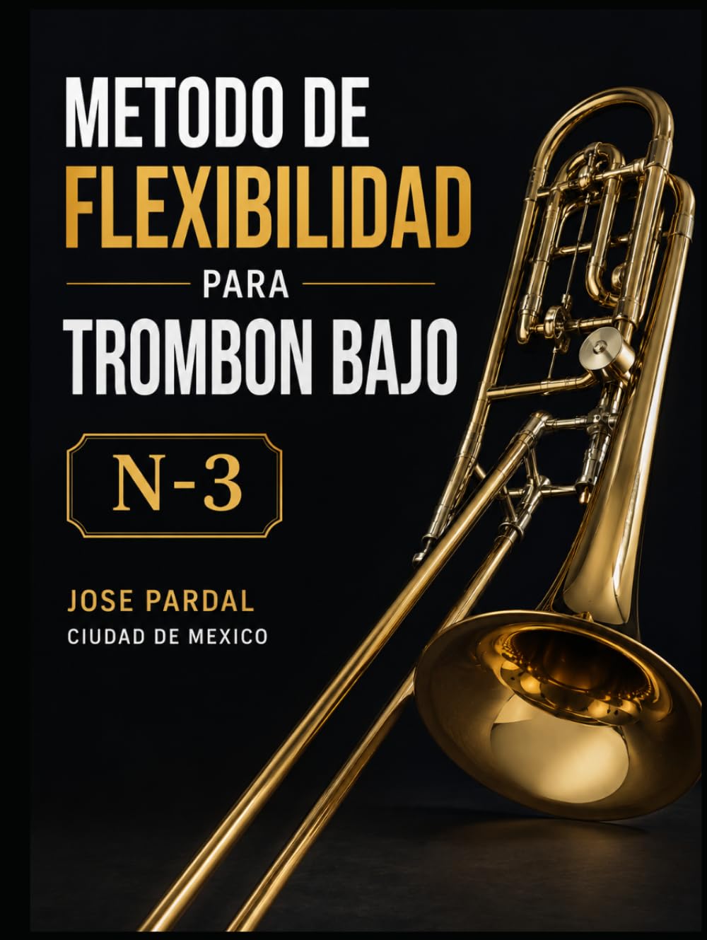 METODO DE FLEXIBILIDAD PARA TROMBON BAJO N-3 JOSE PARDAL: CIUDAD DE MEXICO