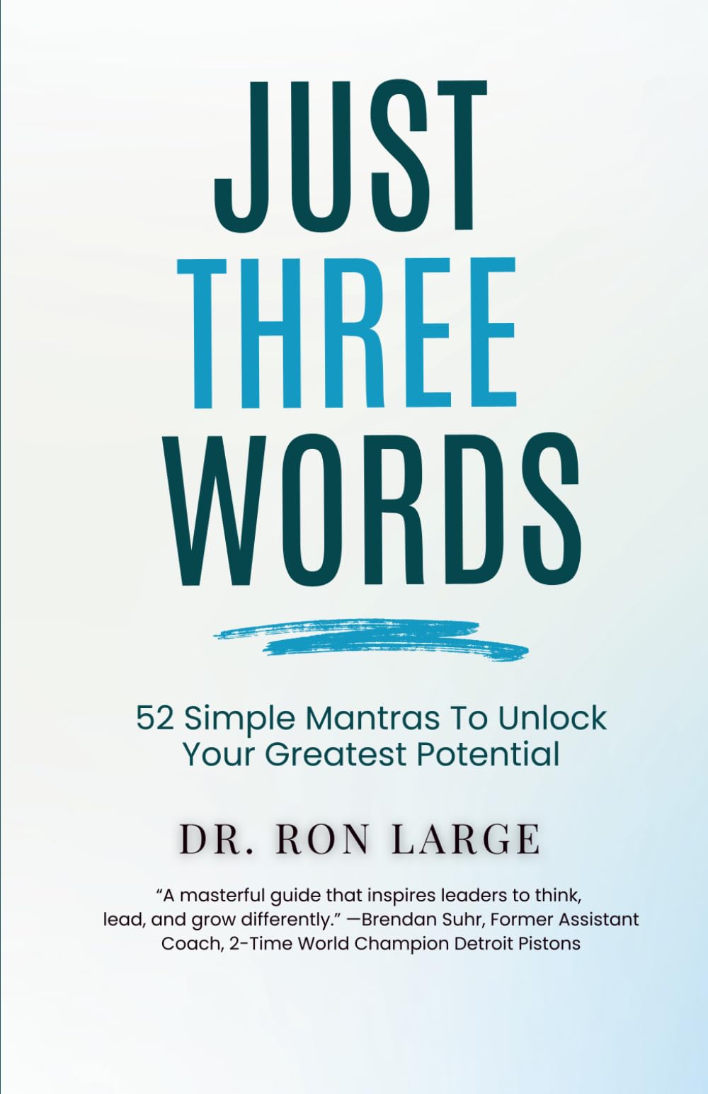 Just Three Words: 52 Simple Mantras To Unlock Your Greatest Potential
