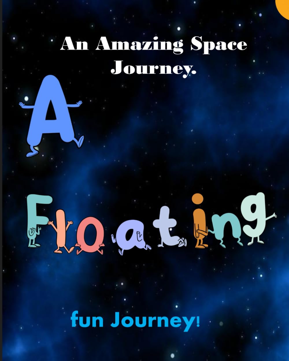 An Amazing Space Journey: A Floating Fun Journey.
