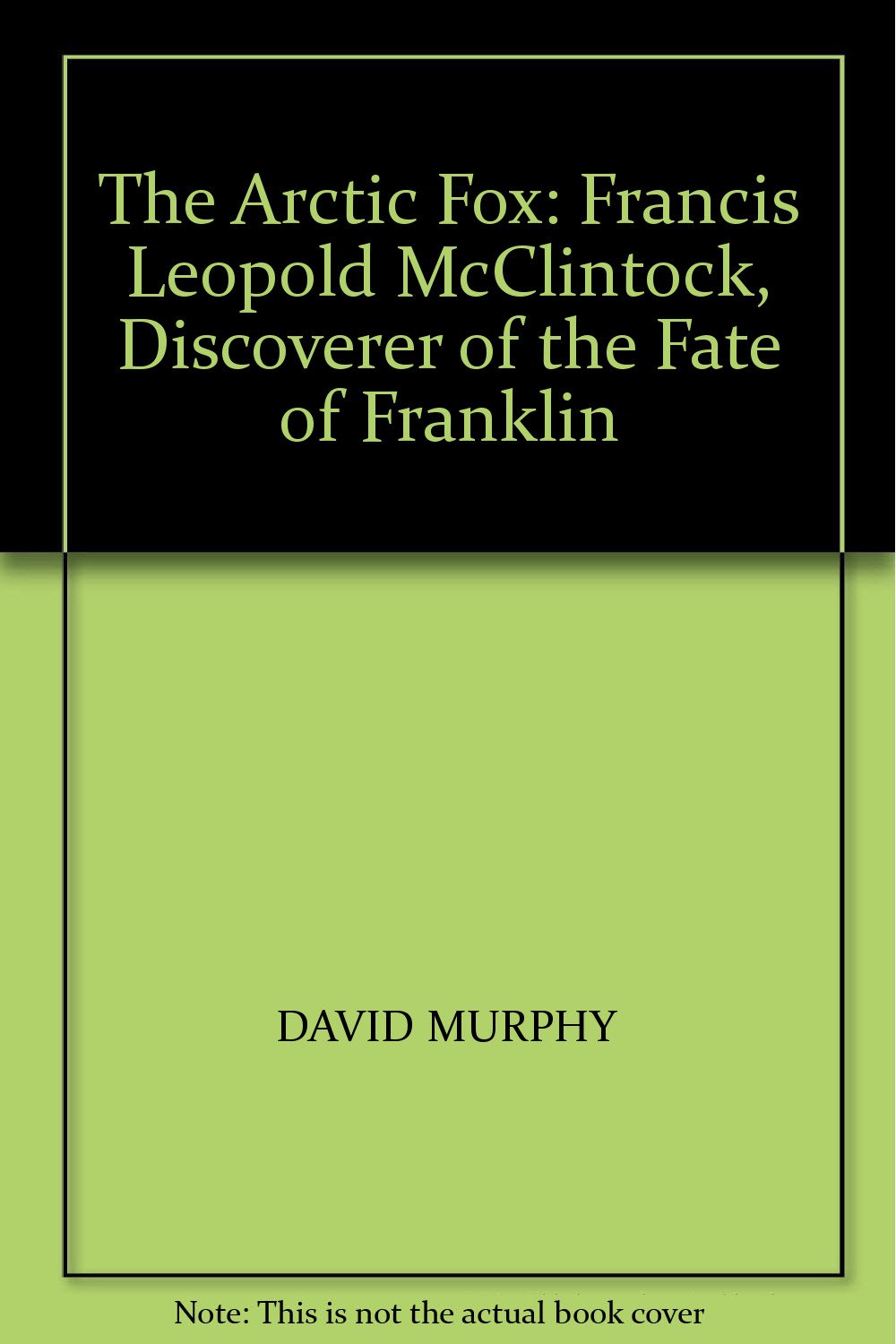 Buy The Arctic Fox: Francis Leopold McClintock, Discoverer of the Fate of Franklin — BookShops.in