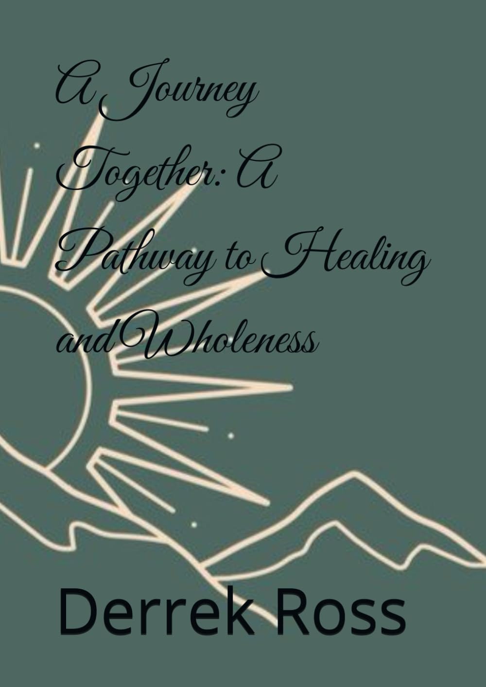 A Journey Together: A Pathway to Healing and Wholeness      Paperback – July 20, 2025