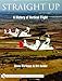 Straight Up: A History of Vertical Flight (Schiffer Military/Aviation History)