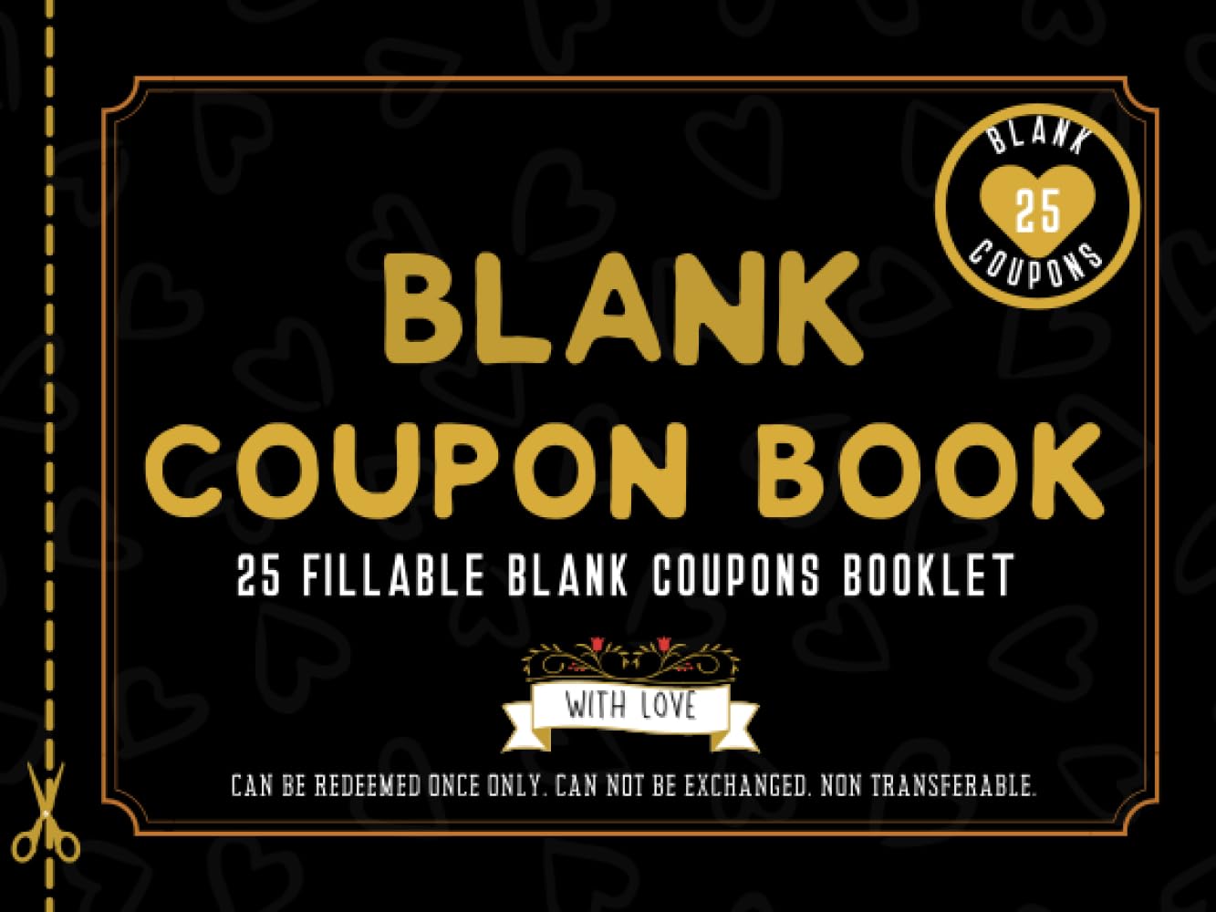 Blank Coupon Book (Fillable Blank Coupons Booklet): Notebook of DIY Gift Certificate Vouchers To Fill In for All Gifting Occasions. Perfect for ... Day, Birthday, Anniversary or Christmas