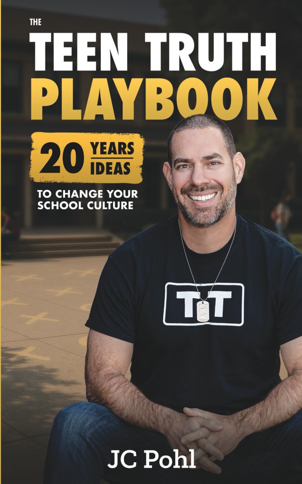 The TEEN TRUTH Playbook: 20 Years, 20 Ideas to Change Your School Culture