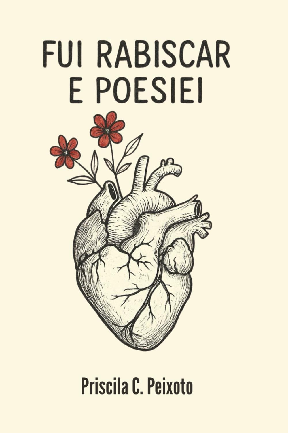 Fui Rabiscar e Poesiei: poemas sobre amor, dor e recomeço