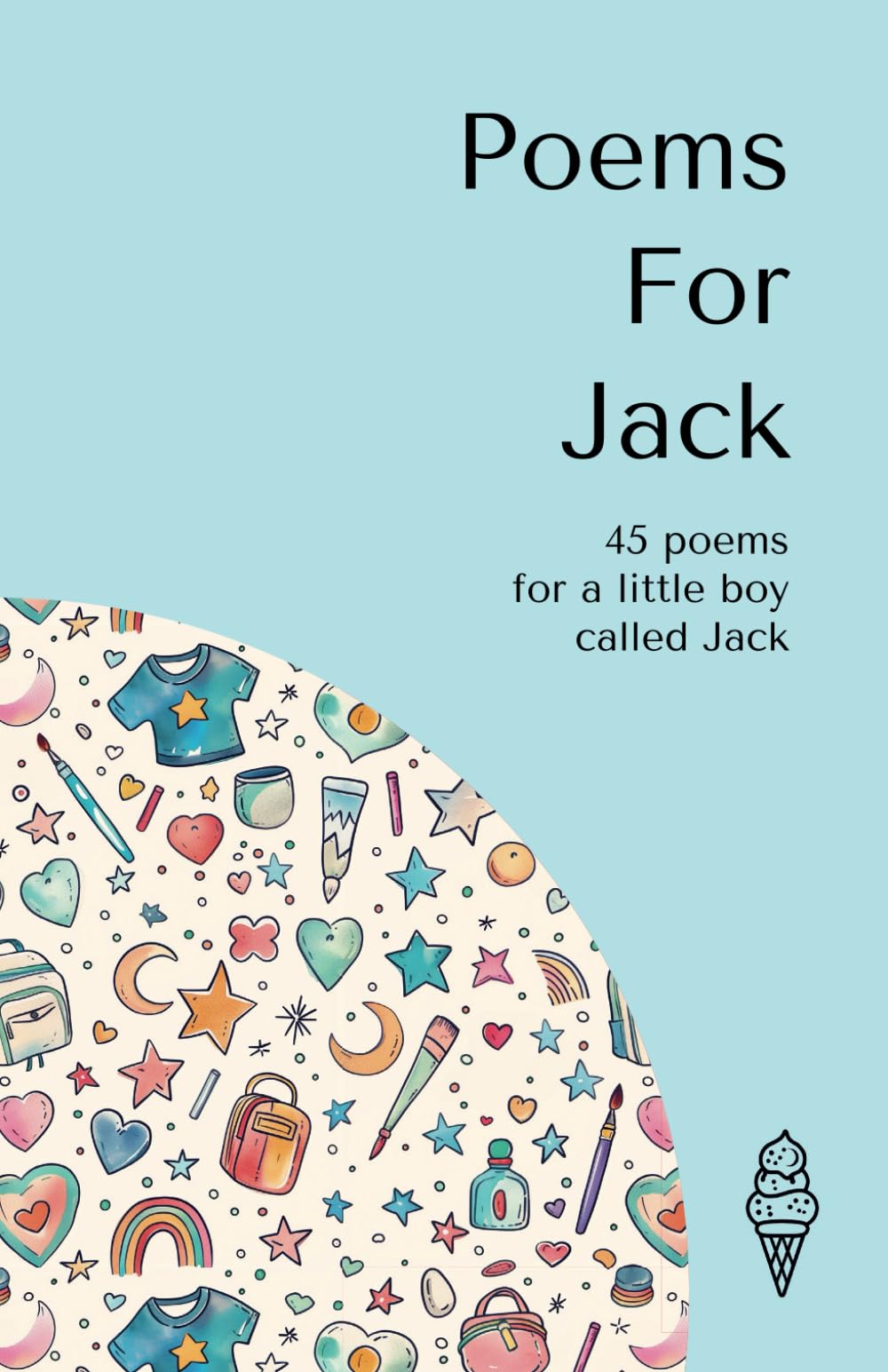 Poems for Jack: 45 personalised poems for a little boy called Jack (Personalised Poems for Children)
