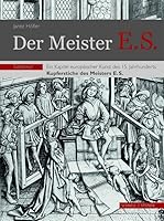 Der Meister E.S.: Ein Kapitel Europaischer Kunst Des 15. Jahrhunderts 379542027X Book Cover