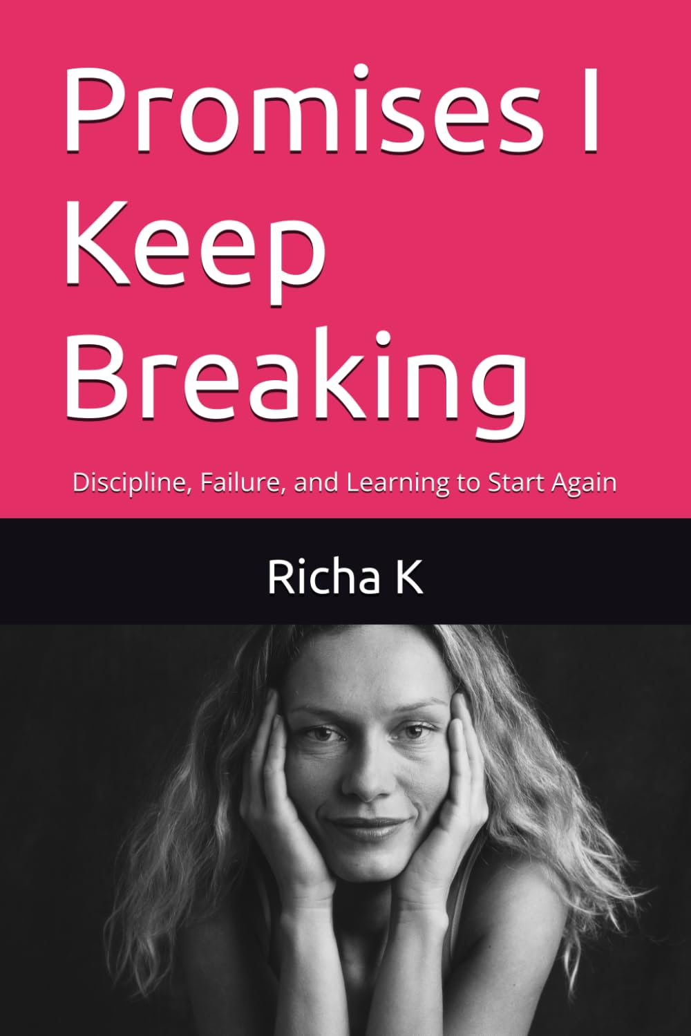 Promises I Keep Breaking: Discipline, Failure, and Learning to Start Again