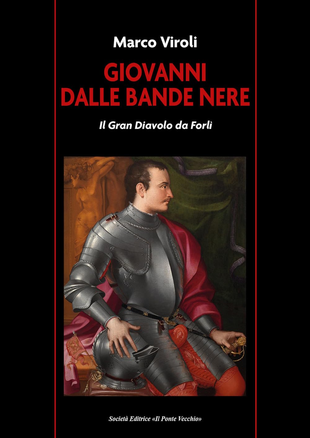 Giovanni Dalle Bande Nere. Il Gran Diavolo Da Forlì - 4