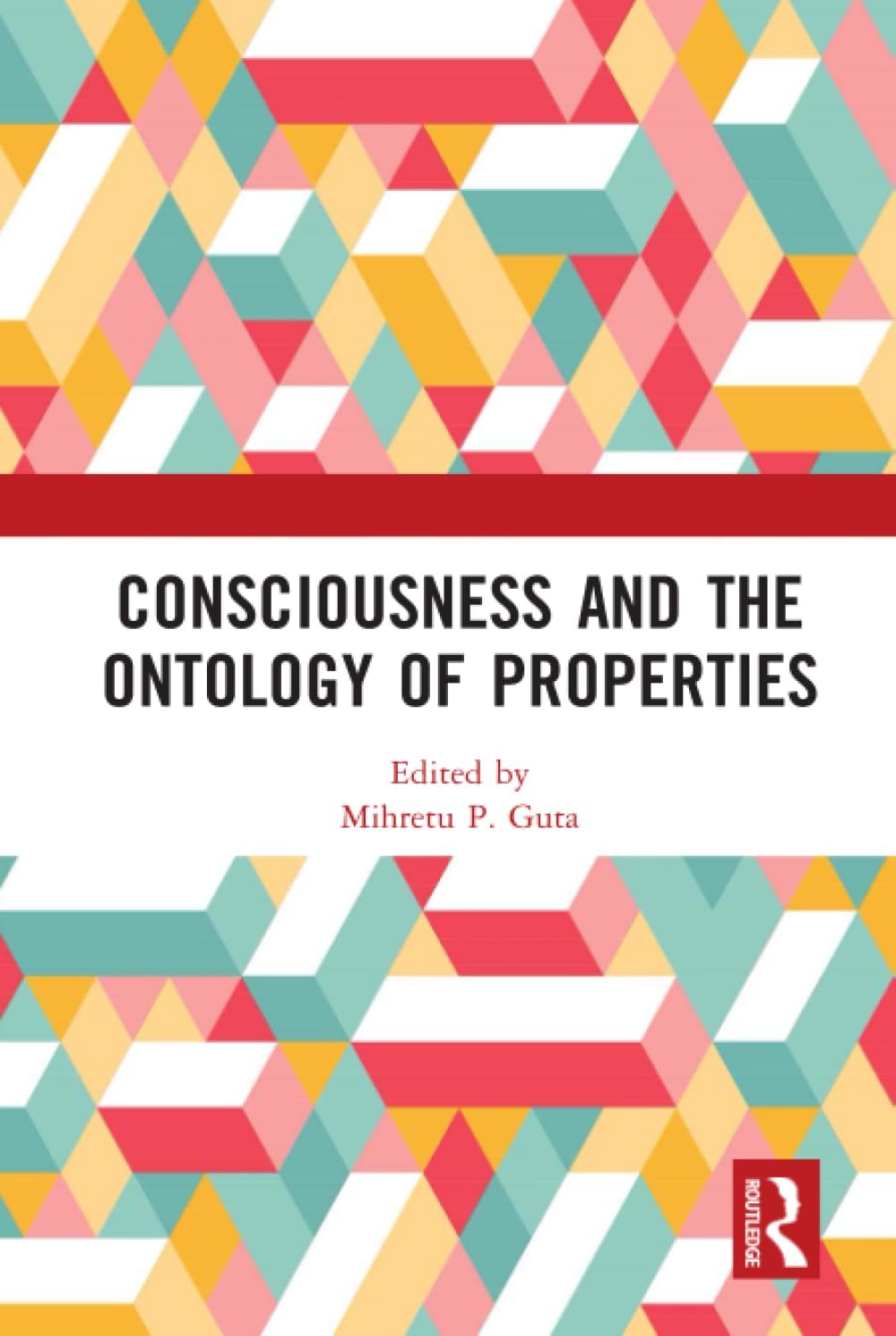 Consciousness and the Ontology of Properties 1st Edition
