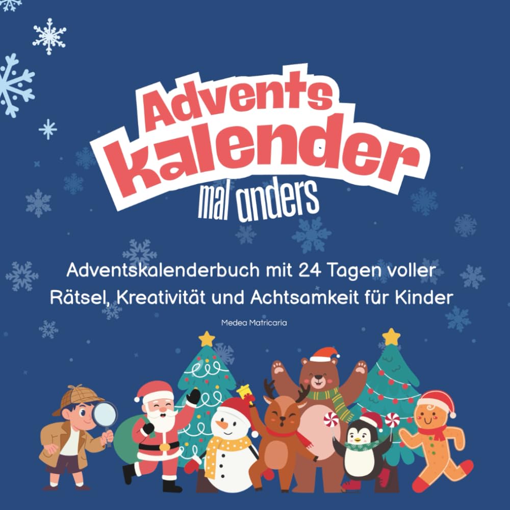 Adventskalender mal anders: Adventskalenderbuch mit 24 Tagen voller Rätsel, Kreativität und Achtsamkeit für Kinder
