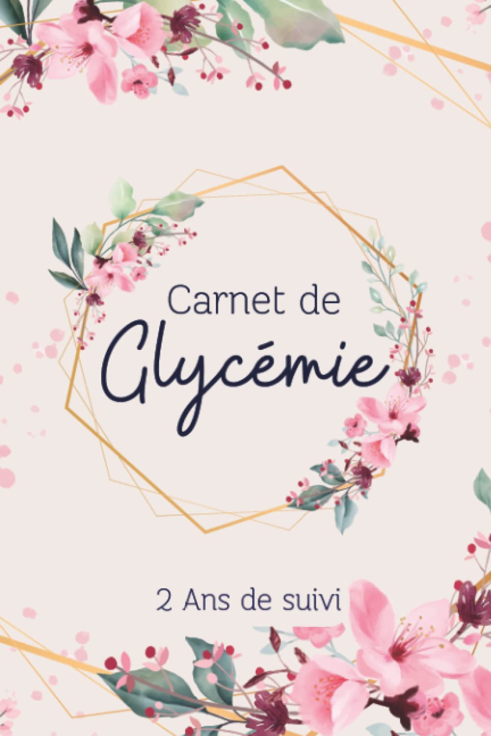 Carnet De Glycémie: Carnet de Diabète, Suivi de Glycémie sur 108 Semaine (2 ans), 4 Fois par Jour (P. déjeuner, déjeuner, dîner, l'heure du coucher)