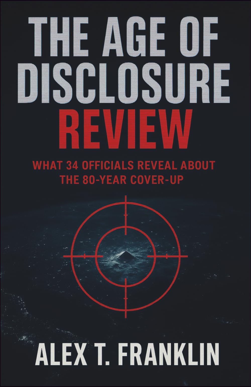 The Age of Disclosure Review: What 34 Officials Reveal About the 80-Year Cover-Up