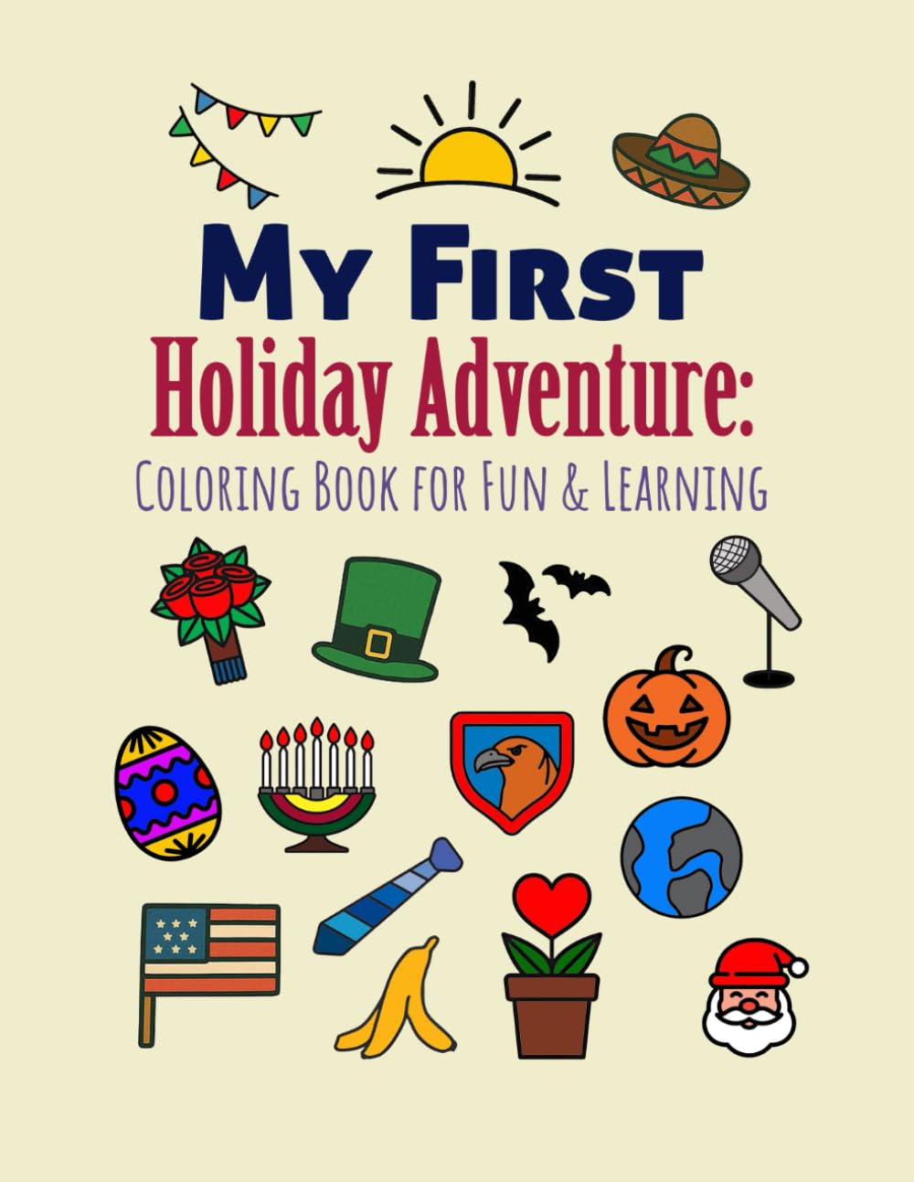 My First Holiday Adventure: A Fun Coloring & Learning Book for Kids: Discover the Stories Behind Our Favorite Holidays with Simple Illustrations for Ages 4-9