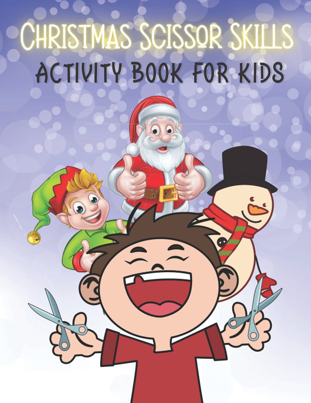 Christmas Scissor Skills Activity Book For Kids: Christmas Cut & Paste Workbook for Preschool / Pictures Coloring and Cutting Practice Preschool Workbook for Kids for Ages 3-5