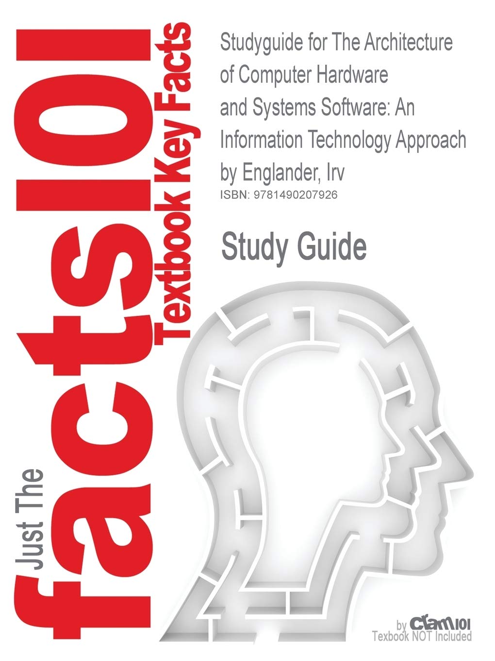 Studyguide for the Architecture of Computer Hardware and Systems Software: An Information Technology Approach by Englander, Irv