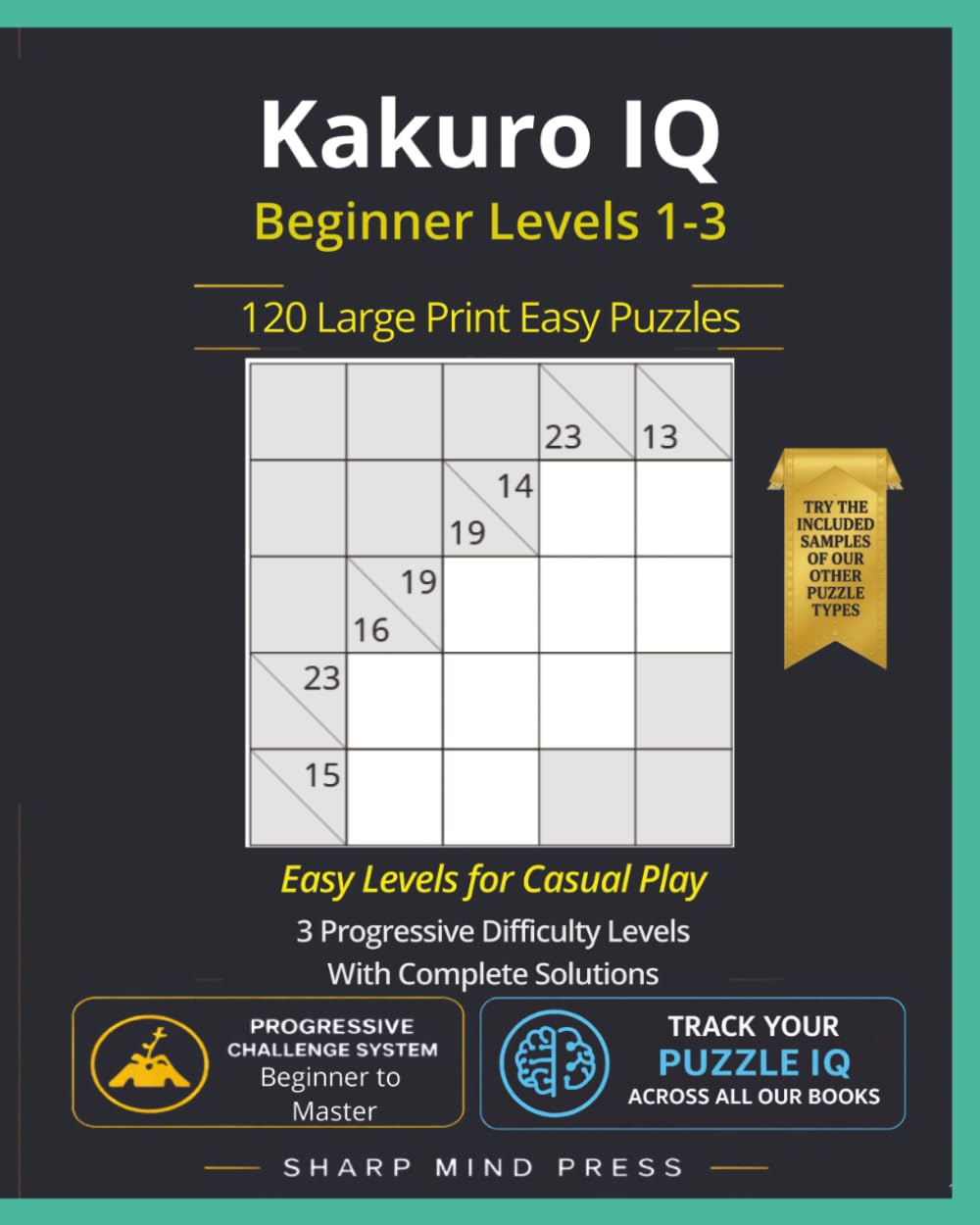 Kakuro IQ Easy: Beginner Levels 1-3: 120 Large Print Puzzles for Casual Play