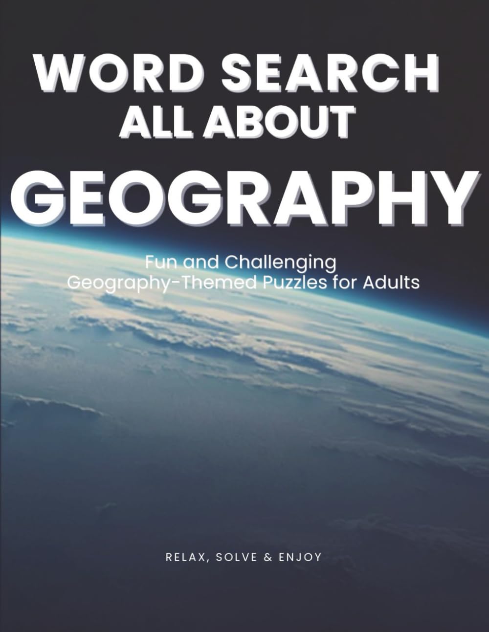 Word Search: All About Geography: Fun & Challenging Geography Puzzles for Adults | Countries, Capitals, Landmarks & More (All About – Puzzle Book Series)