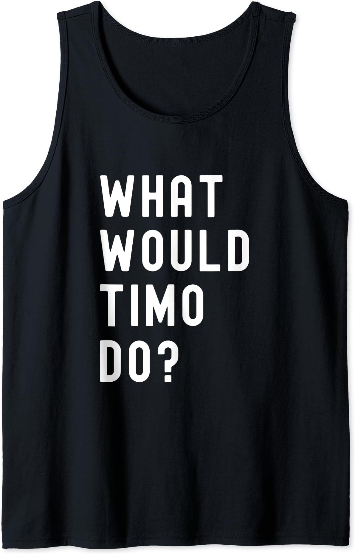What Would Timo Do? Birthday Name FunnyWhat Would Timo Do? Tank Top