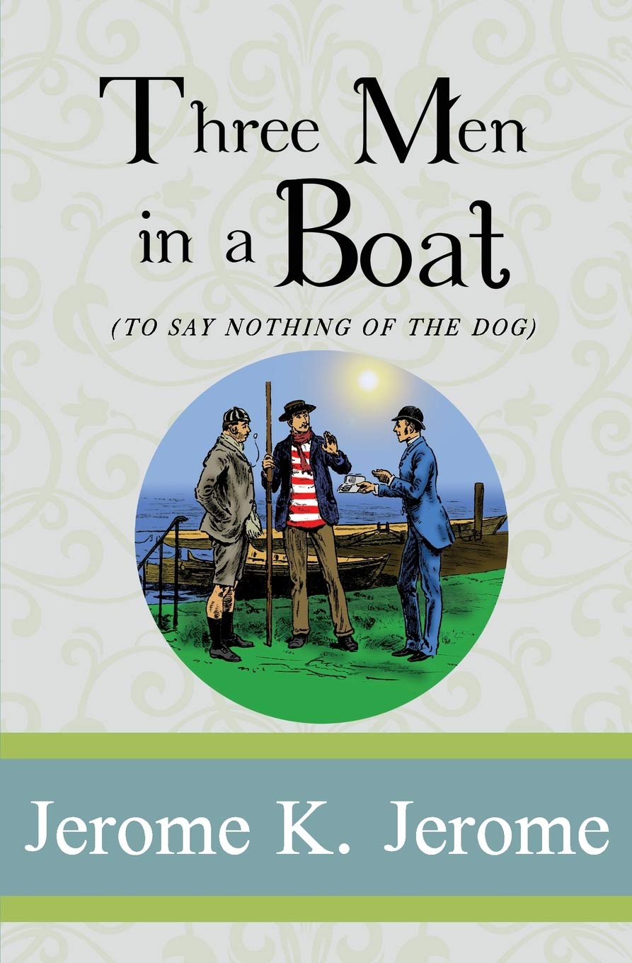 Three Men in a Boat (To Say Nothing of the Dog):... - Jerome, Jerome K.