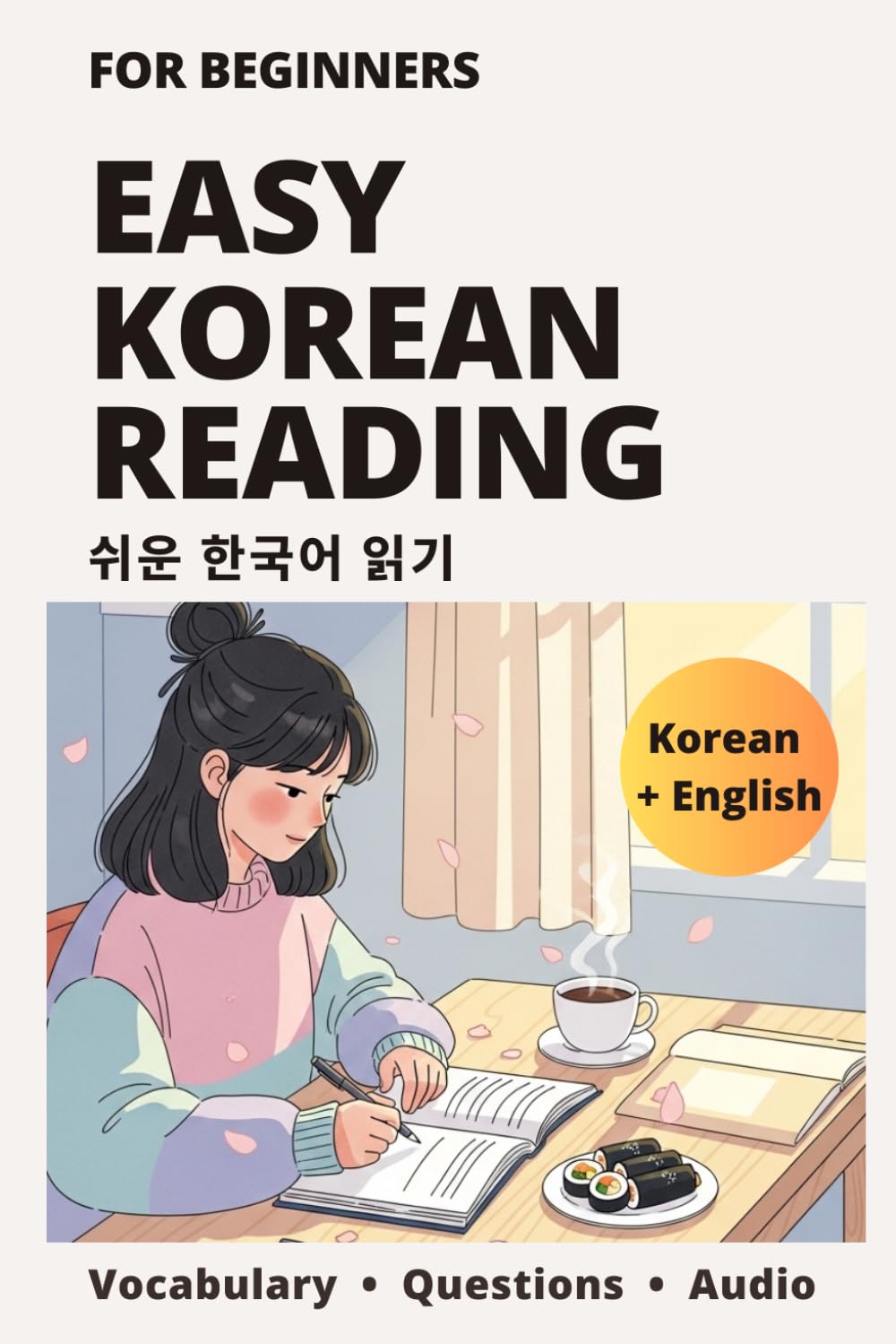 Easy Korean Reading for Beginners: Bilingual Stories with Vocabulary, Everyday Expressions & Comprehension Questions to Build Reading Confidence Fast