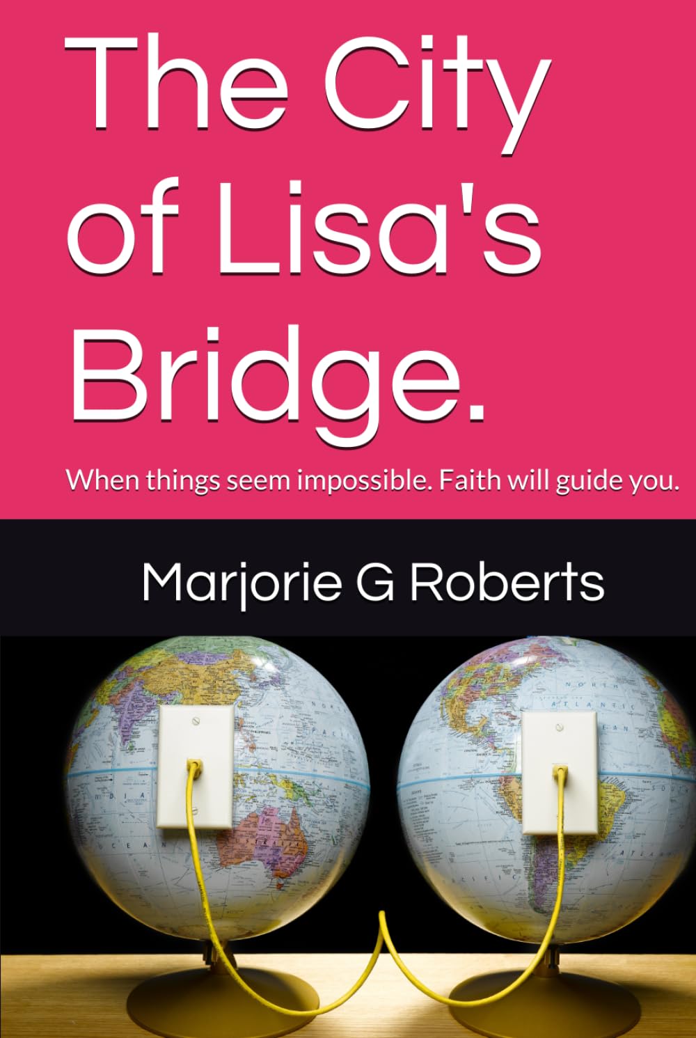 The City of Lisa's Bridge.: When things seem impossible. Faith will guide you. (Gorthos Series)
