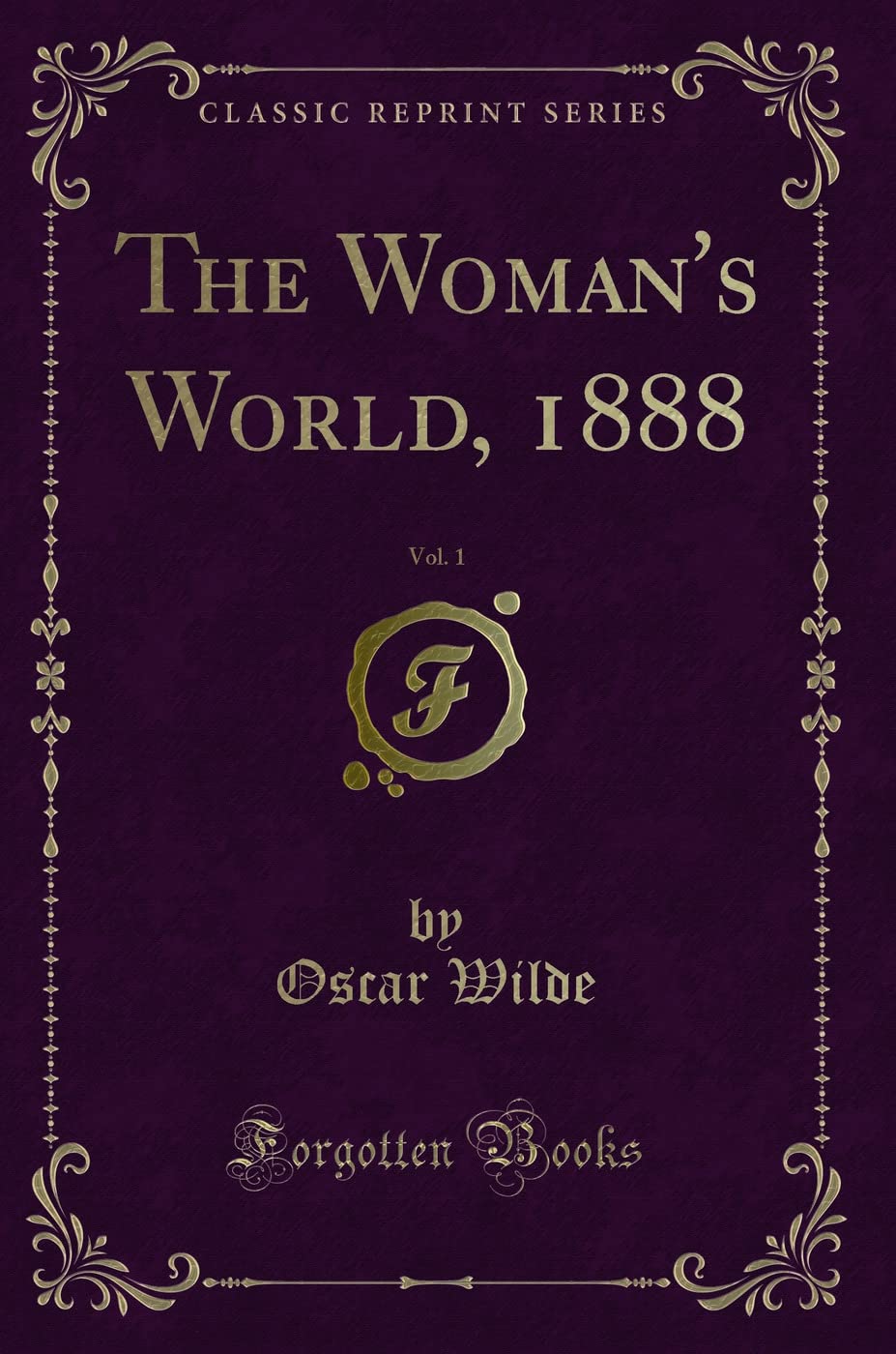 The Woman's World, 1888, Vol. 1 (Classic Reprint)