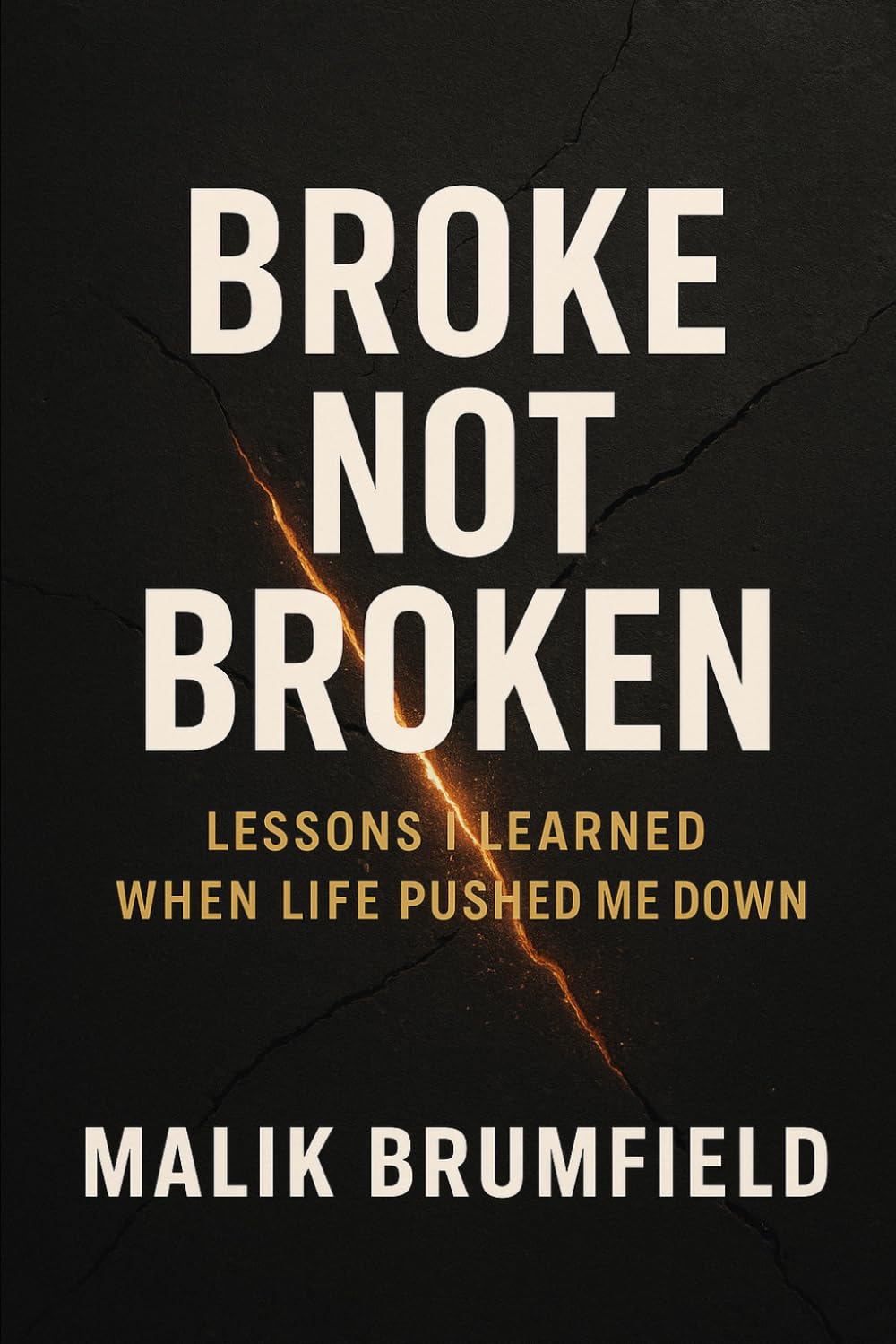 Broke Not Broken: Lessons I Learned When Life Pushed Me Down