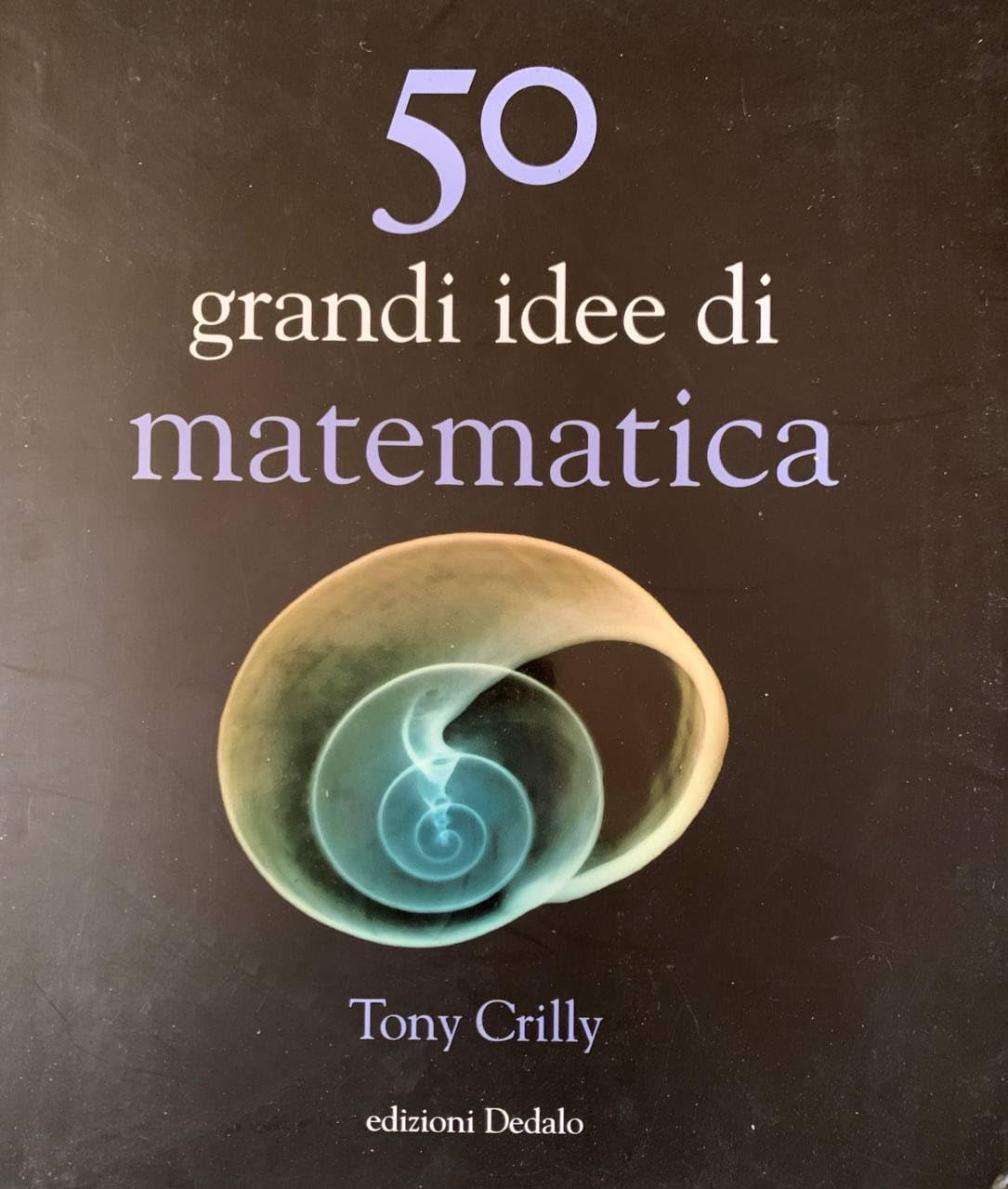 50 Grandi Idee. Matematica - 4