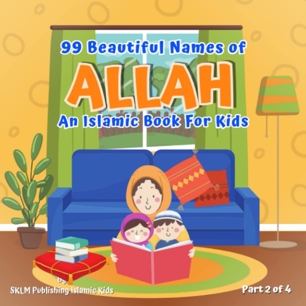 99 Beautiful Names of Allah: An Islamic Book for Kids : Part 2 of 4 (99 Names of Allah: Al Asma Ul Hunsa)
