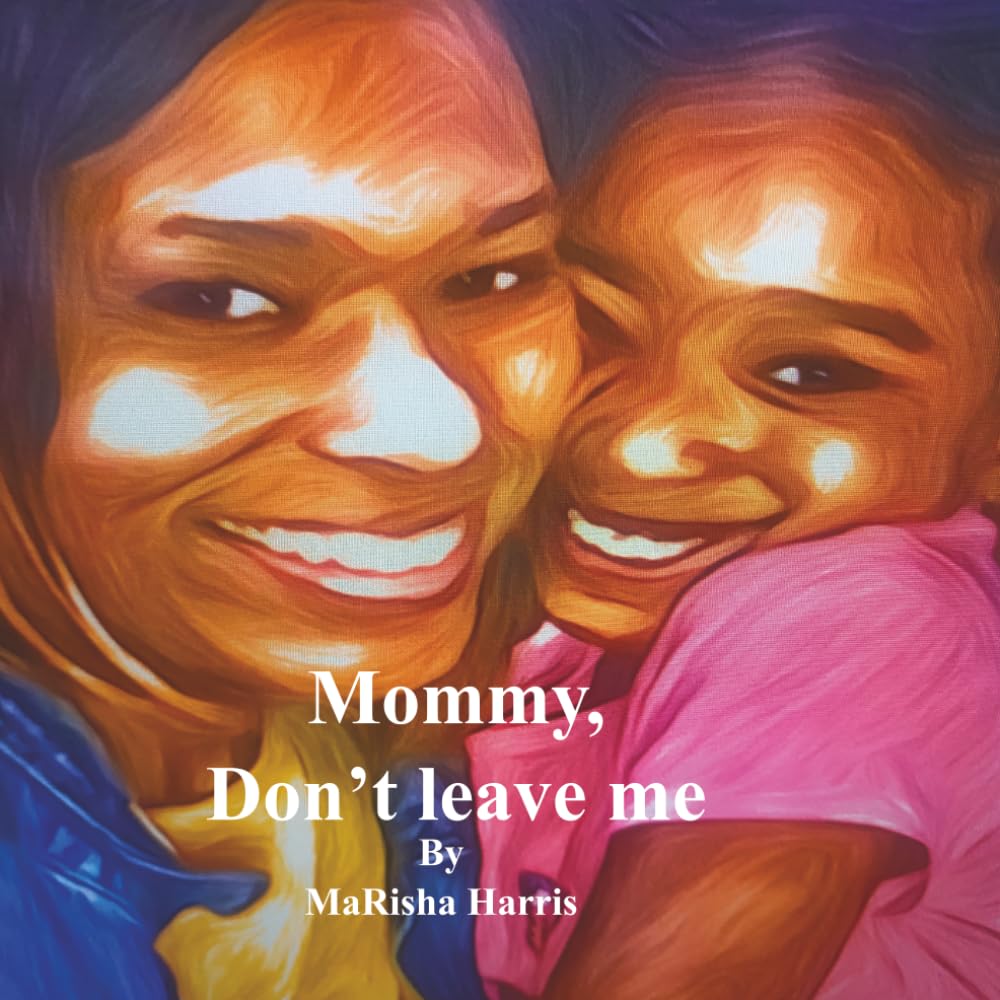 MOMMY, DON'T LEAVE ME