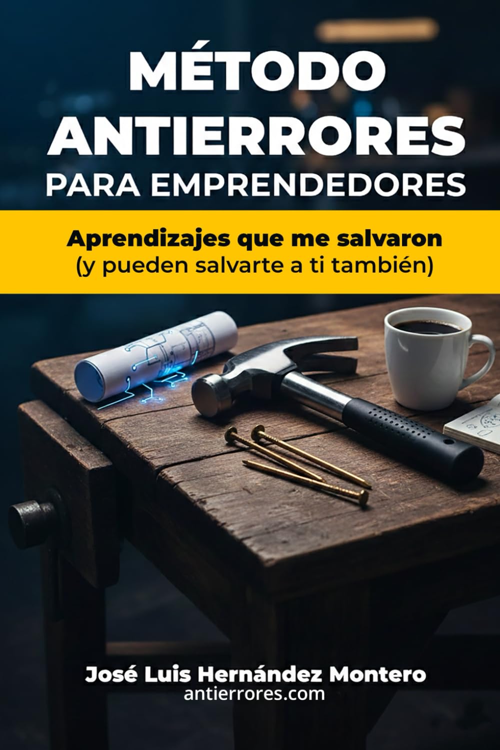 Método Antierrores para Emprendedores: Aprendizajes que me salvaron y pueden salvarte a ti también