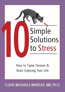10 Simple Solutions to Stress: How to Tame Tension and Start Enjoying Your Life (The New Harbinger Ten Simple Solutions Series)