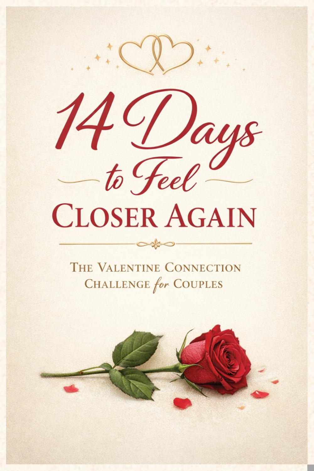 14 Days to Feel Closer Again: The Valentine Connection Challenge for Couples to Reconnect, Communicate and Strengthen Their Relationship