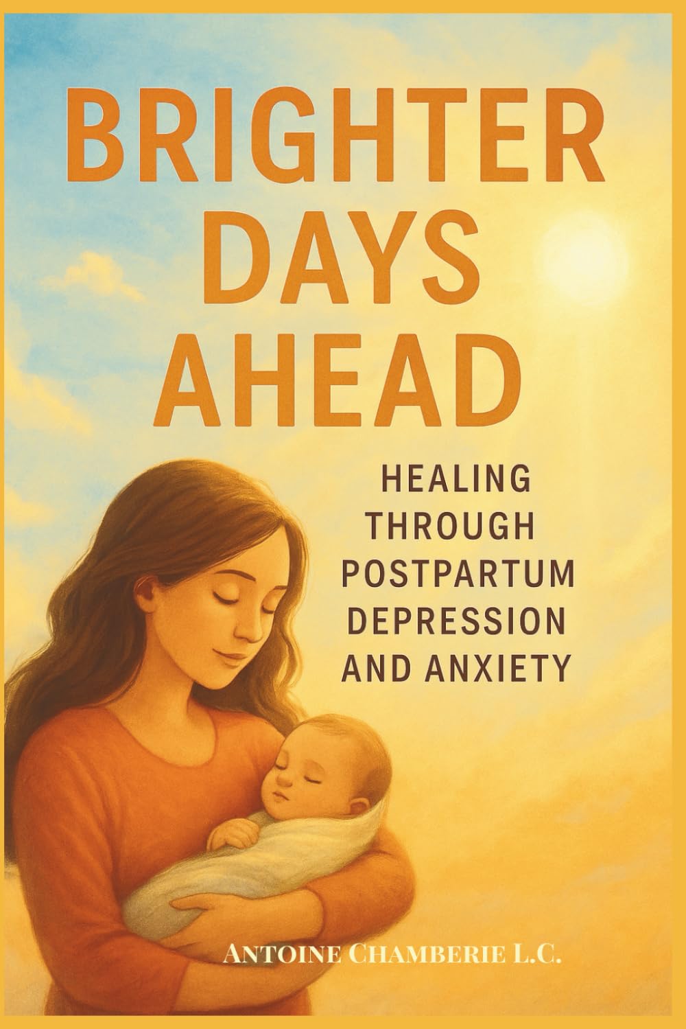 BRIGHTER DAYS AHEAD: Healing Through Postpartum Depression and Anxiety