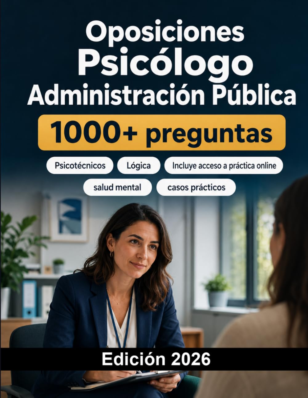 Oposiciones Psicólogo Administración Pública 2026: Evaluación, intervención, salud mental, servicios sociales, legislación, casos prácticos, entrevista y test