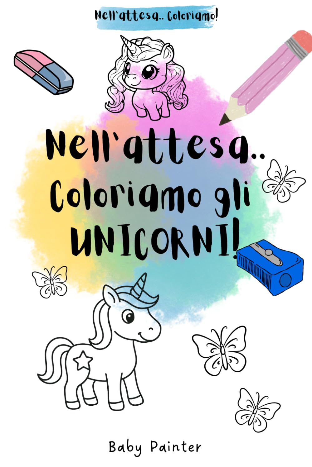 Nell'attesa.. Coloriamo gli UNICORNI!: Libro da colorare.. per bambini che devono aspettare!