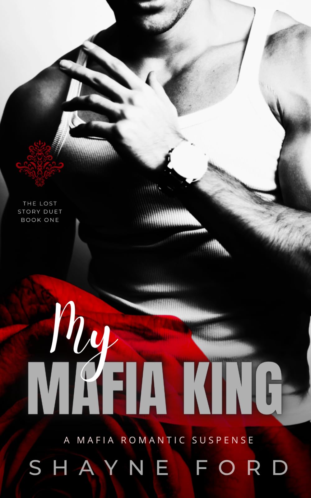 MY MAFIA KING: A Mafia Romantic Suspense (THE LOST STORY DUET)